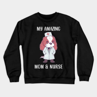 My Amazing Mom & Nurse Crewneck Sweatshirt